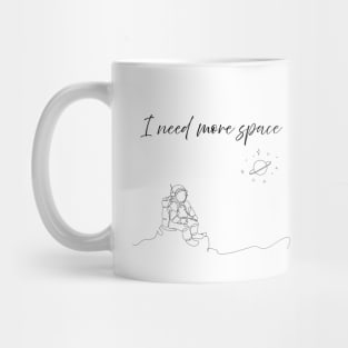 I need more space. Minimalist art Mug